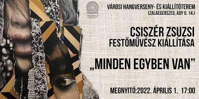 Minden egyben van - Csiszr Zsuzsi festmvsz killtsa